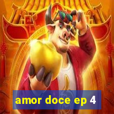 amor doce ep 4